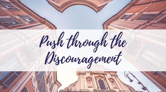 How to Push Through the Discouragement