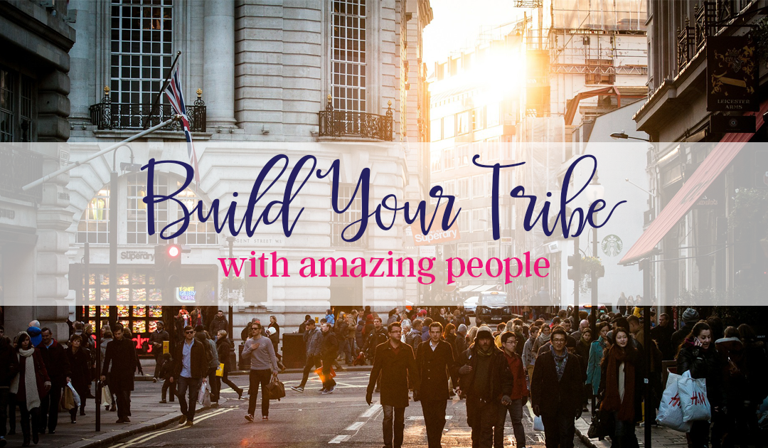 Build Your Tribe with Amazing People